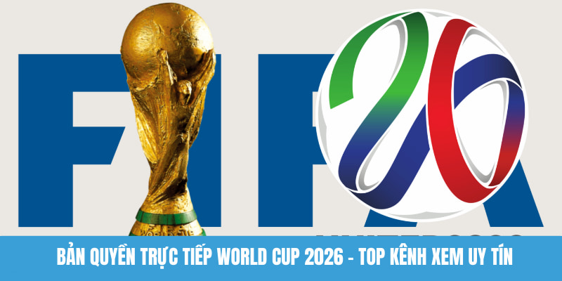 Bản quyền trực tiếp World Cup 2026