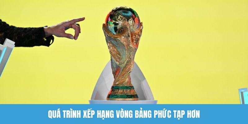 Quá trình xếp hạng vòng bảng phức tạp hơn