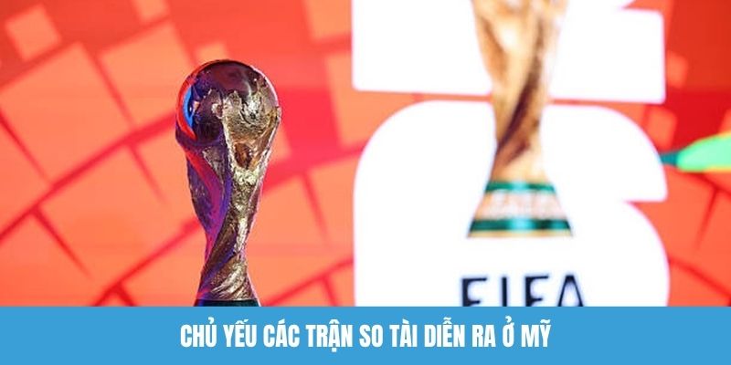 Chủ yếu các trận so tài diễn ra ở Mỹ 