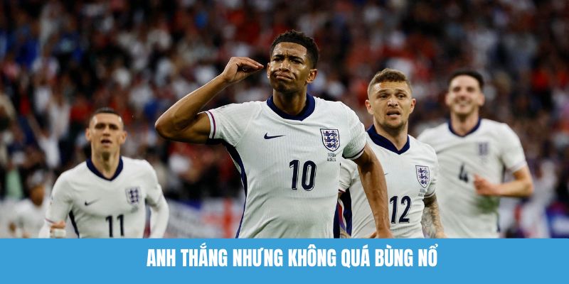 Anh thắng nhưng không quá bùng nổ