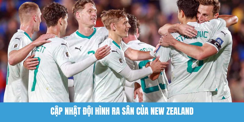 Cập nhật đội hình ra sân của New Zealand
