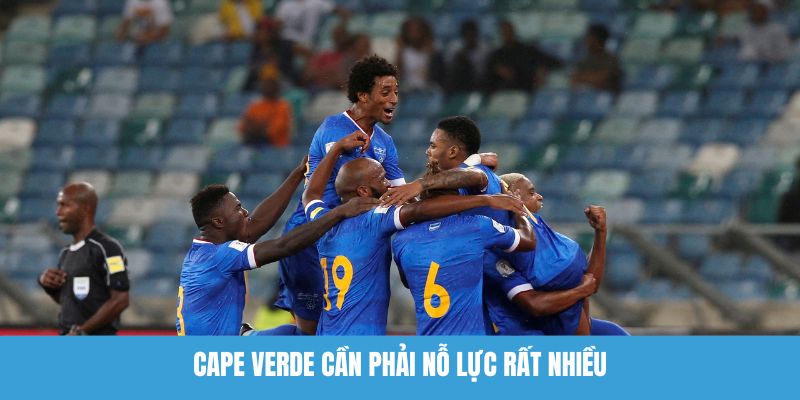 Cape Verde cần phải nỗ lực rất nhiều