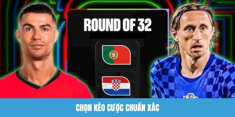 Chọn kèo cược chuẩn xác