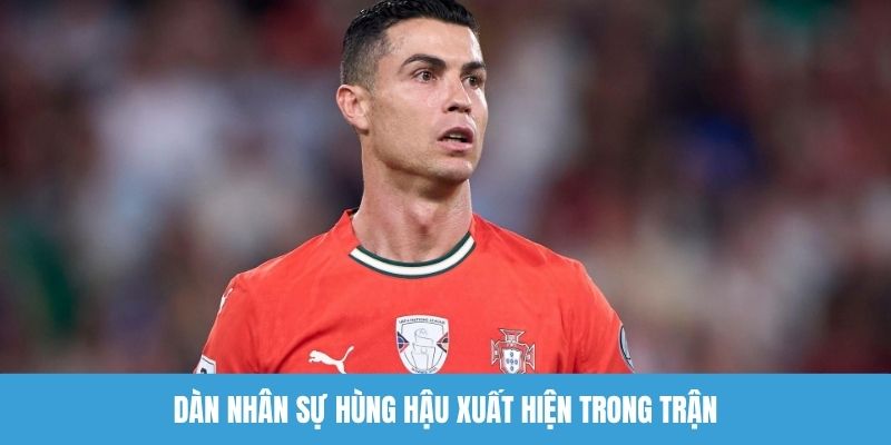 Dàn nhân sự hùng hậu xuất hiện trong trận