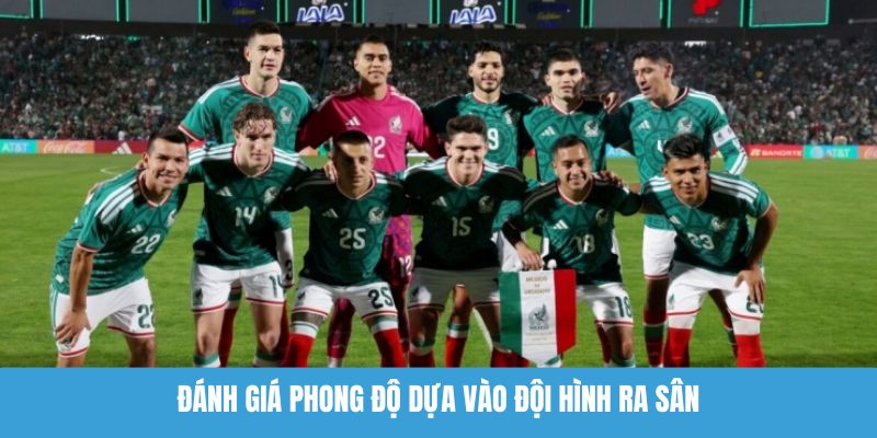 Đánh giá phong độ dựa vào đội hình ra sân