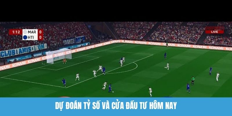 Dự đoán tỷ số và cửa đầu tư hôm nay