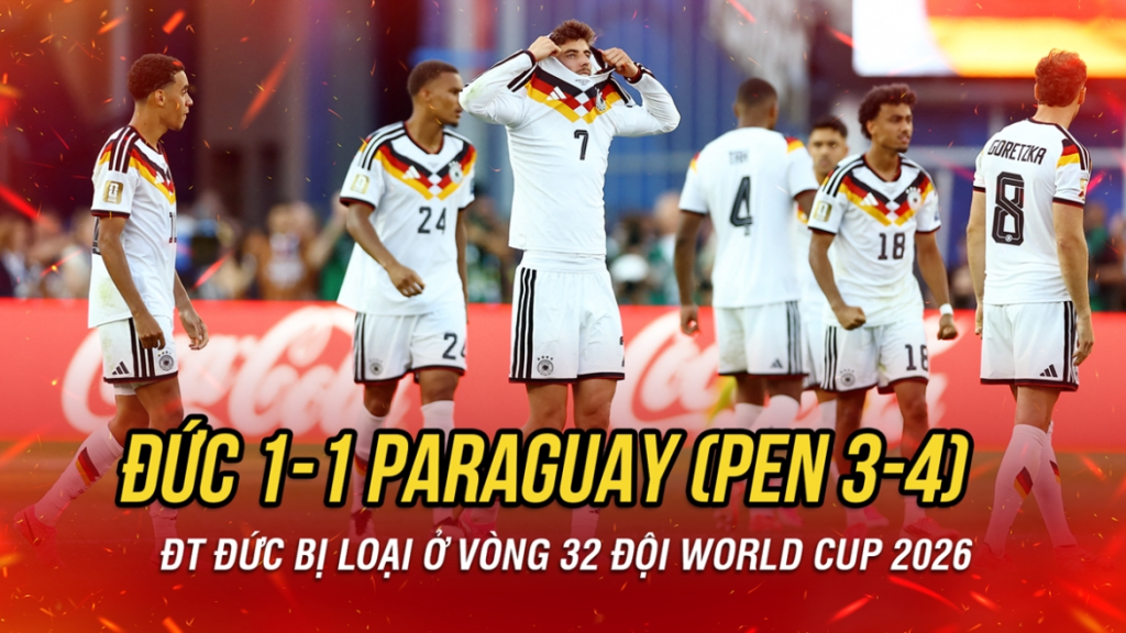 Kết quả Đức 1-1 (pen 3-4) Paraguay: Tạm biệt Die Mannschaft