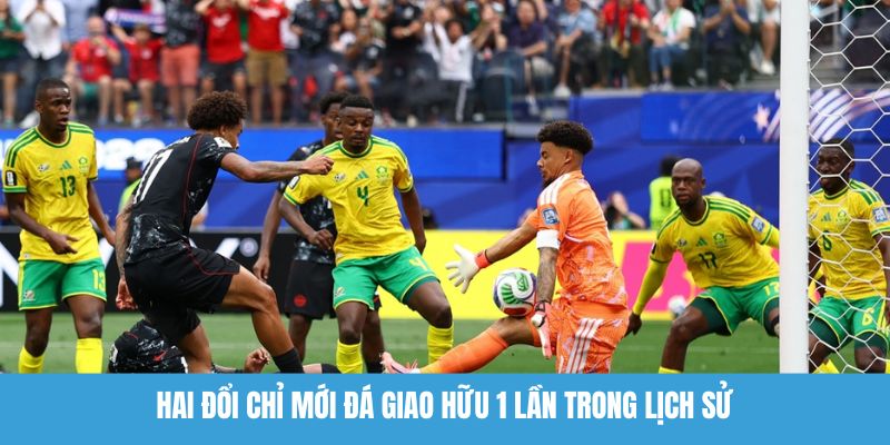 Hai đổi chỉ mới đá giao hữu 1 lần trong lịch sử