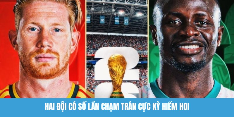 Hai đội có số lần chạm trán cực kỳ hiếm hoi