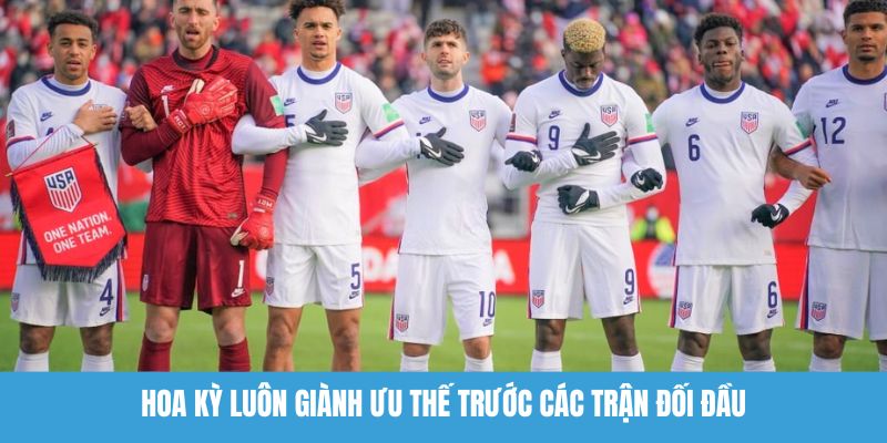 Hoa Kỳ luôn giành ưu thế trước các trận đối đầu