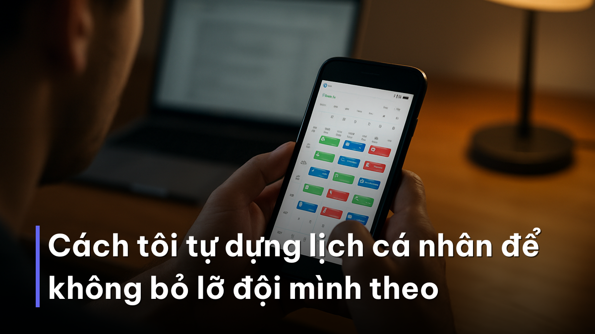 Cách tôi tự dựng lịch cá nhân để không bỏ lỡ đội mình theo Tự dựng lịch cá nhân từ lịch thi đấu vòng bảng World Cup 2026 trên điện thoại