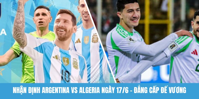 nhận định Argentina vs Algeria