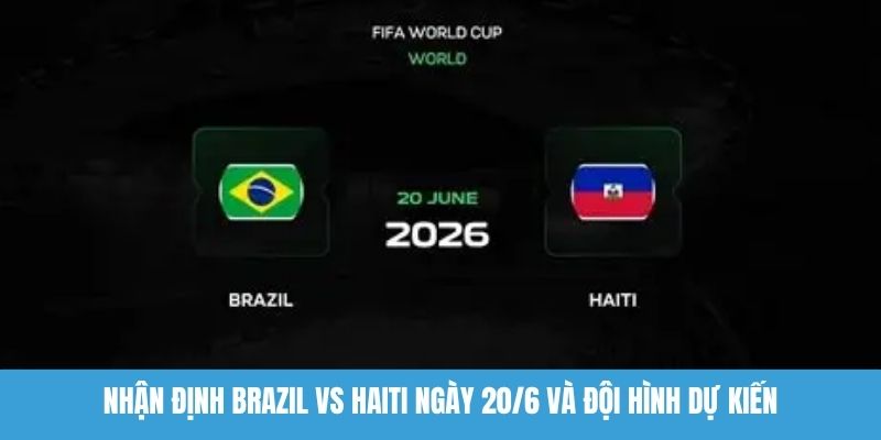 nhận định Brazil vs Haiti
