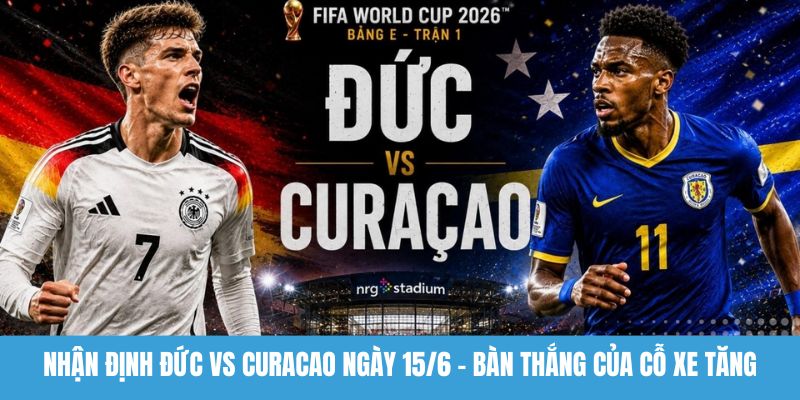 Nhận định Đức vs Curacao