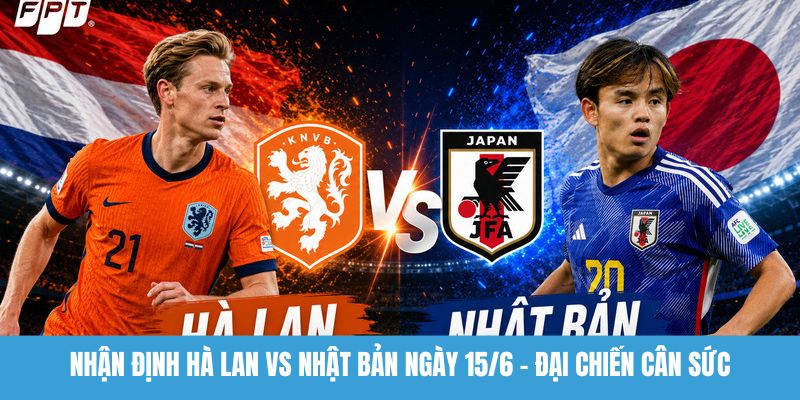 Nhận định Hà Lan vs Nhật Bản