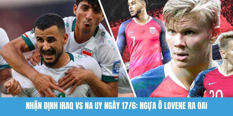 nhận định Iraq vs Na Uy