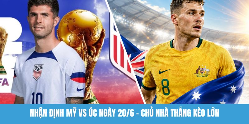nhận định Mỹ vs Úc