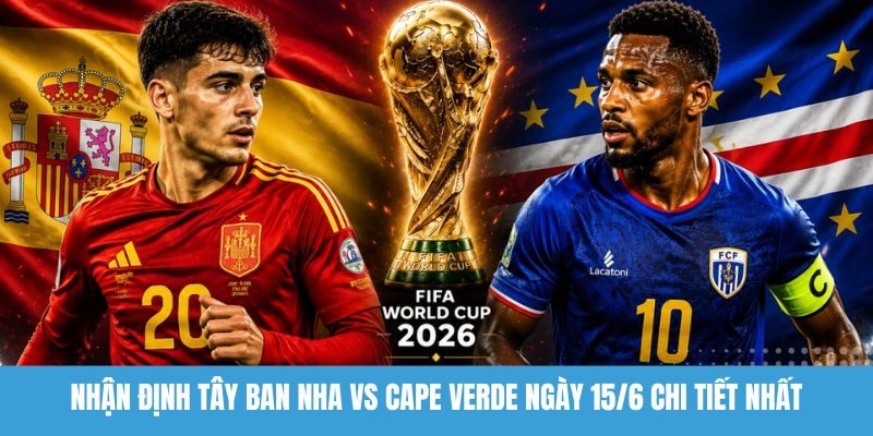 nhận định Tây Ban Nha vs Cape Verde