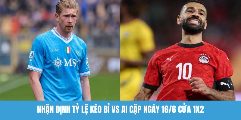 Nhận định tỷ lệ kèo Bỉ vs Ai Cập ngày 16/6 cửa 1X2