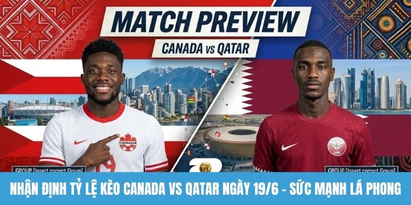 Nhận định tỷ lệ kèo Canada vs Qatar