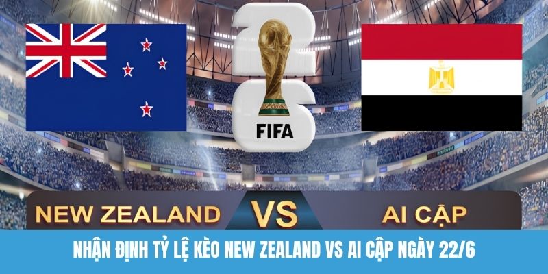 Nhận định tỷ lệ kèo New Zealand vs Ai Cập