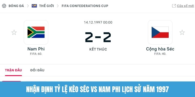 Nhận định tỷ lệ kèo Séc vs Nam Phi lịch sử năm 1997