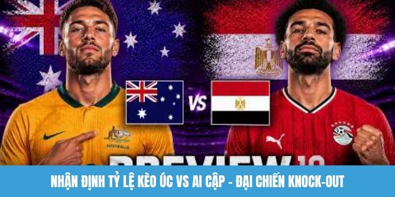 Nhận định tỷ lệ kèo Úc vs Ai Cập