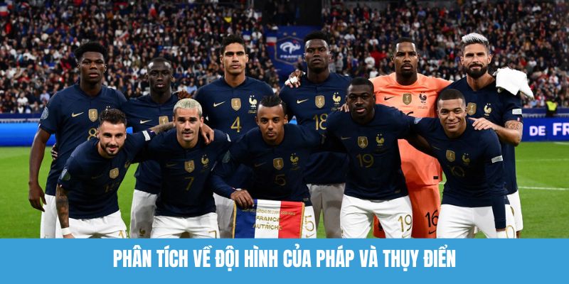 Phân tích về đội hình của Pháp và Thụy Điển