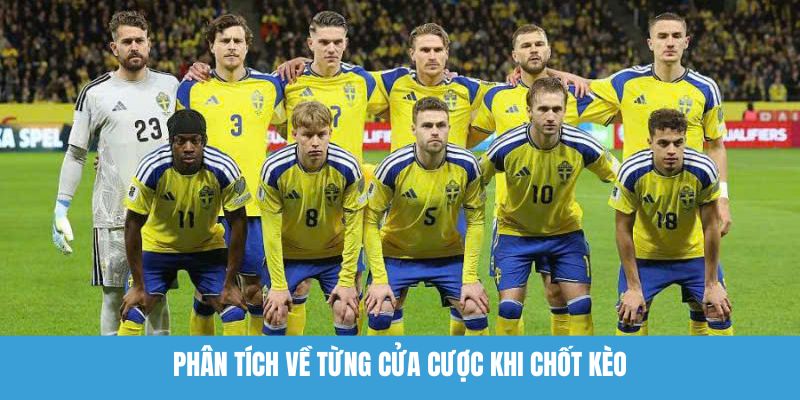 Phân tích về từng cửa cược khi chốt kèo