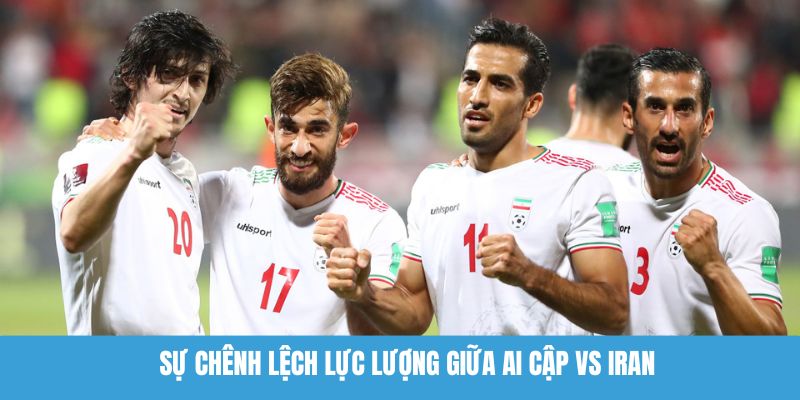 Sự chênh lệch lực lượng giữa Ai Cập vs Iran