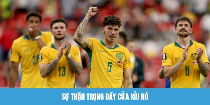 Sự thận trọng đẩy cửa xỉu nổ