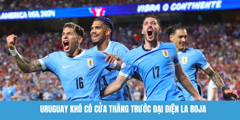 Uruguay khó có cửa thắng trước đại diện La Roja