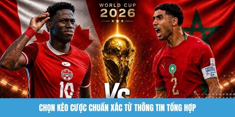 Chọn kèo cược chuẩn xác từ thông tin tổng hợp