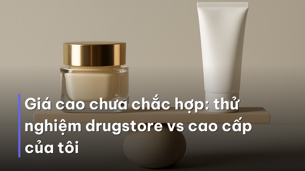 Giá cao chưa chắc hợp: thử nghiệm drugstore vs cao cấp của tôi Thử nghiệm mỹ phẩm tốt nhất giữa hàng drugstore và cao cấp