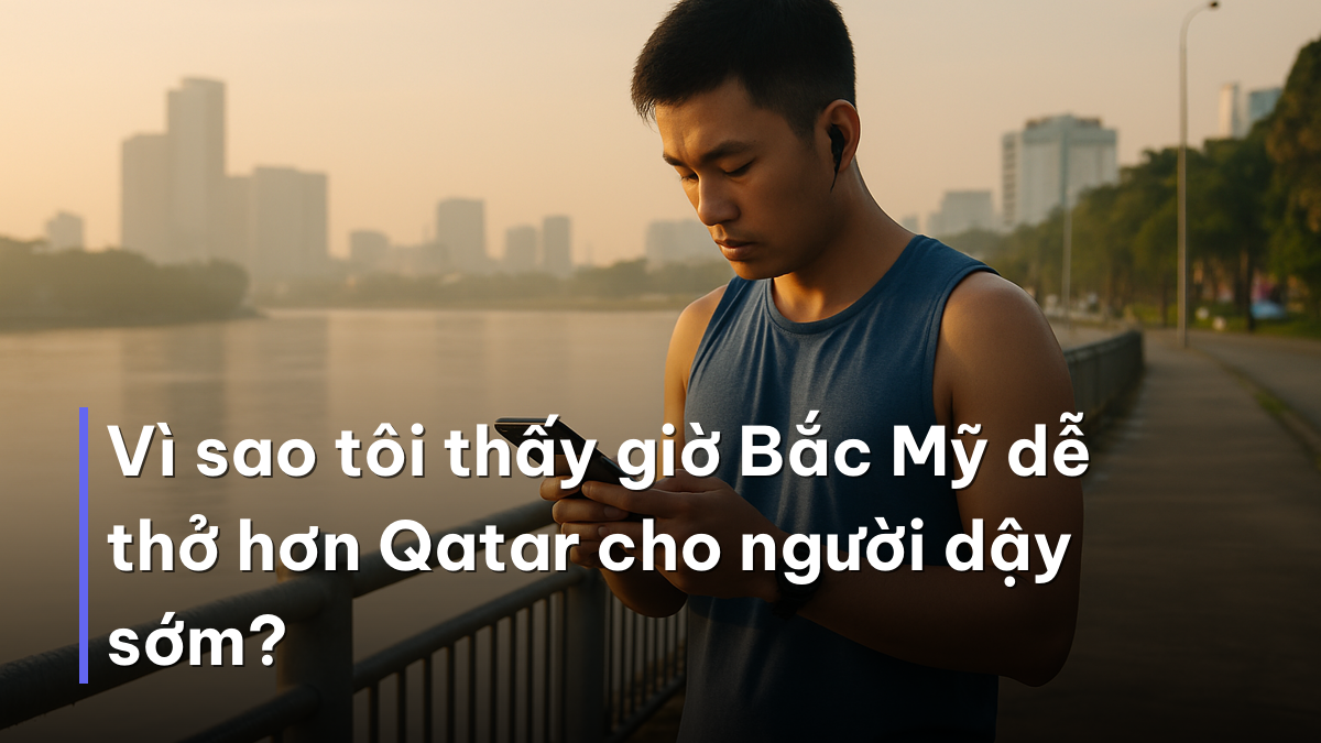 Vì sao tôi thấy giờ Bắc Mỹ dễ thở hơn Qatar cho người dậy sớm? Dậy sớm soi kèo múi giờ đêm World Cup 2026 với đầu óc tỉnh táo
